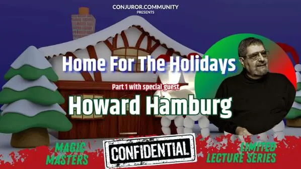 Conjuror Community Club - Magic Masters Confidential: Home For The Holidays Part 1 by Howard Hamburg - Click Image to Close